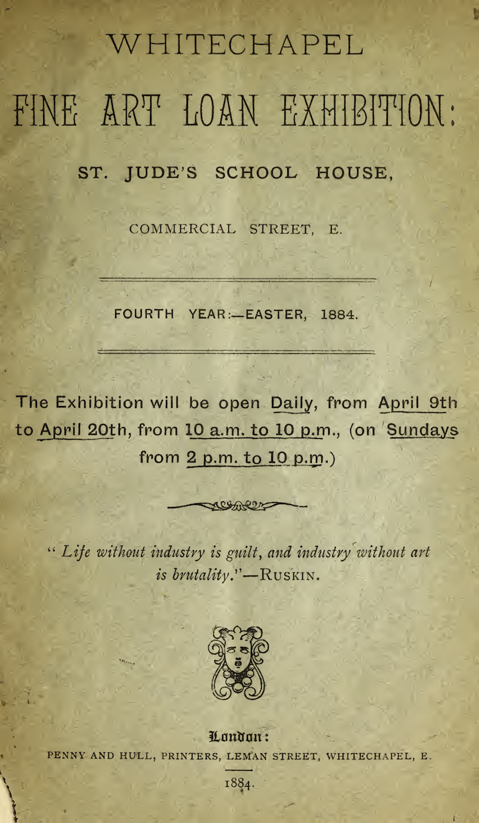 Catalog page for the 1884 Whitechapel Fine Art Loan Exhibition at St. Judes School House, open daily April 9-20, with a quote by Ruskin and printer details at the bottom.